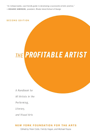 The Profitable Artist: A Handbook for All Artists in the Performing,  Literary, and Visual Arts (Second Edition): New York Foundation for the Arts,  Cobb, Peter, Hogan, Felicity, Royce, Michael: 9781621536420: Books -